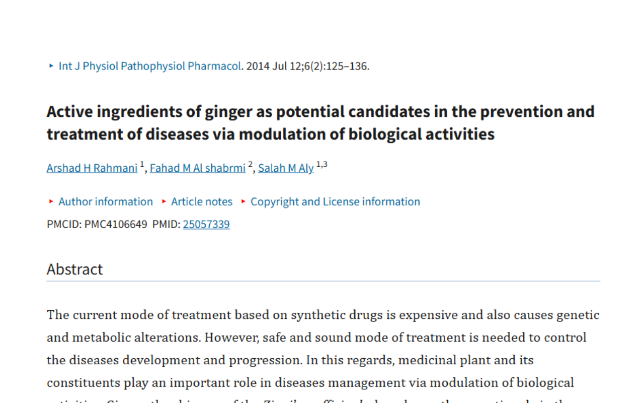 Article title: Active ingredients of ginger as potential candidates in the prevention and treatment of diseases via modulation of biological activities. Authors: Arshad H Rahmani, Fahad M Al shabrmi, Salah M Aly.